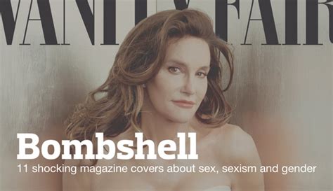 Caitlyn Jenner In Vanity Fair And Other Shocking Magazine Covers About Sex Sexism And Gender