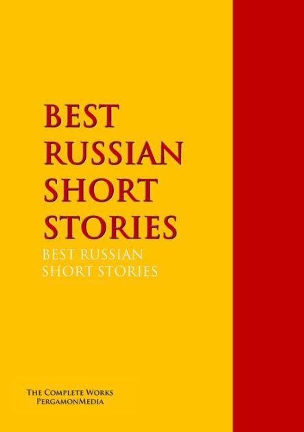 best russian short stories by aleksandr sergeevich pushkin nikolai gogol ivan sergeyevich