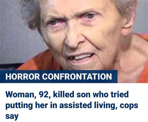 92 Year Old Mom Kills Arizona Son To Avoid A Nursing Home Everyones Community