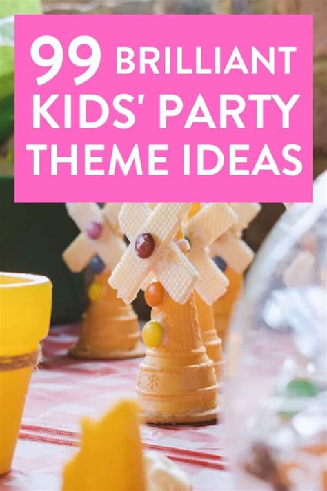 99 Best Kids Birthday Party Themes