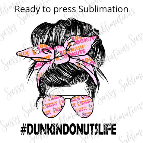 Messy Bun Dunkin Donuts Sublimation Ready To Press Mom Etsy