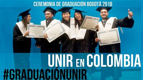 Graduación De Egresados Colombia 2018 Unir Youtube
