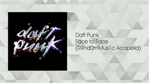 Tickets on sale today and selling fast, secure your seats now. Daft Punk - Face to Face (Acapella) - YouTube