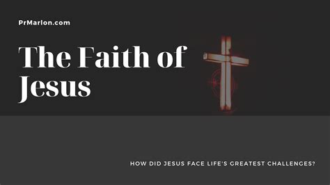 The Faith Of Jesus — Pr Marlons Blog