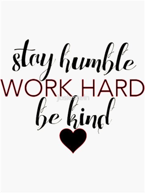 Stay Humble Work Hard Be Kind Quote Inspirational Happy