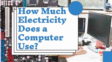 How Much Electricity Does A Computer Use In 2020 Electricity How