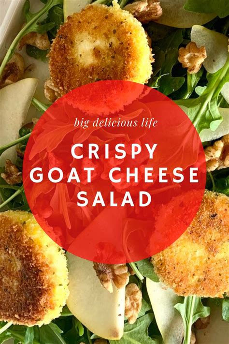 Crispy Goat Cheese Salad Big Delicious Life Recipe Warm Goat