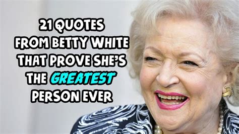 21 Quotes From Betty White That Prove Shes The Greatest Person Ever