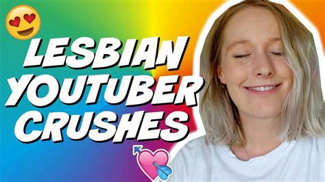 my lesbian youtuber crushes 2019 youtube