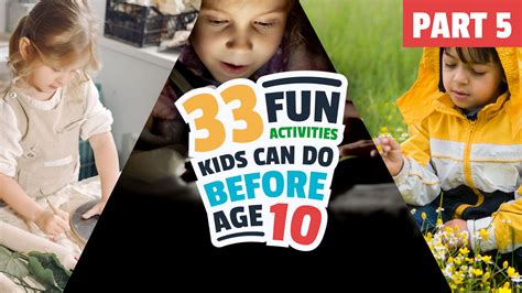 33 Fun Activities Kids Can Do Before Age 10 Part 5 Kidztivity