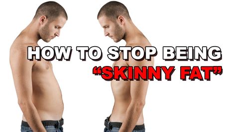 How To Not Be Skinny Fat A Complete Guide