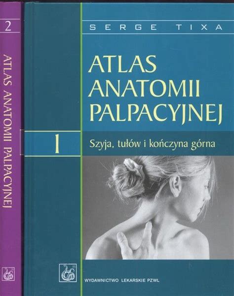 Atlas Anatomii Palpacyjnej Tom 1 2 Tixa Serge Książka Księgarnia Pwn