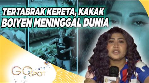 Tertabrak Kereta Kakak Boiyen Meninggal Dunia Go Spot 0503 Youtube