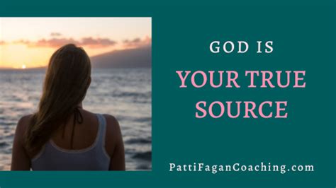 God Is Your True Source Patti Fagan