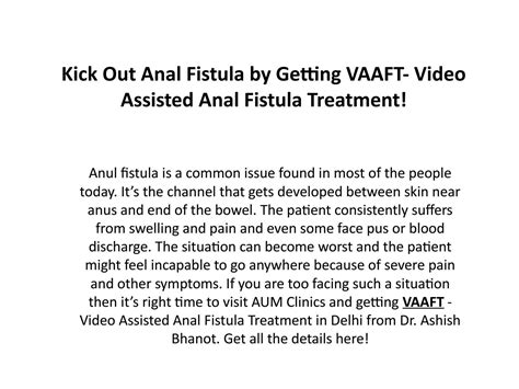 Kick Out Anal Fistula By Getting Vaaft Video Assisted Anal Fistula Treatment By Dr Ashish