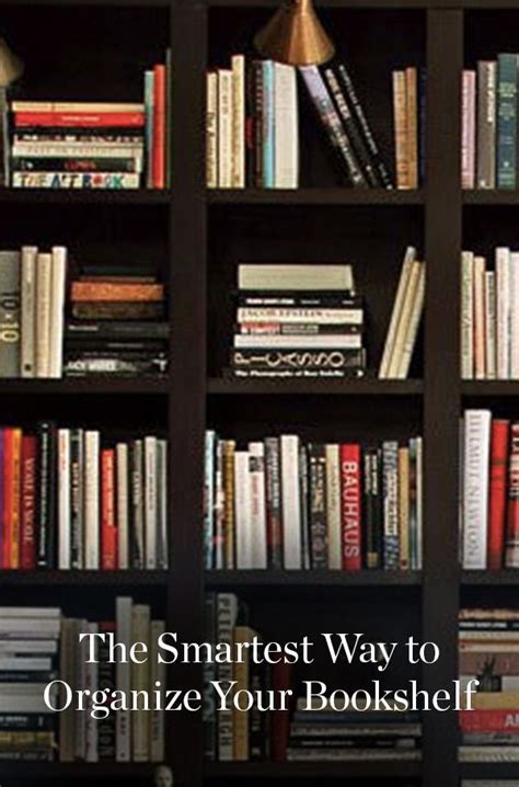 The Smartest Way To Organize Your Bookshelf Bookshelf Organization