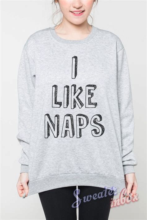 I Like Naps Sweaters Funny Quote Quotes Jumper Women Grey