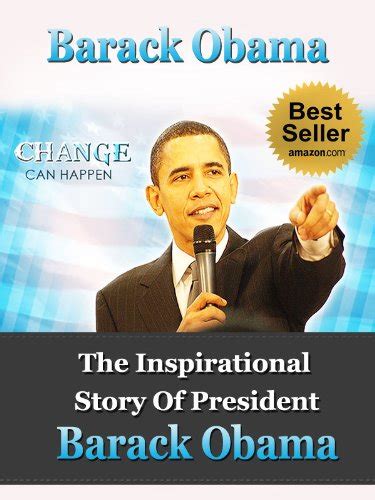 Barack Obama The Inspirational Story Of President Barack Obama