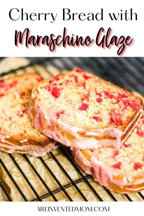 Cherry Bread With Maraschino Glaze Fall Baking Ideas Fall Bread