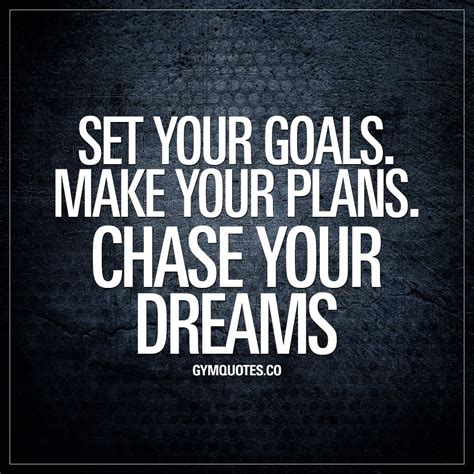 Gym Quotes Set Your Goals Make Your Plans Chase Your Dreams With