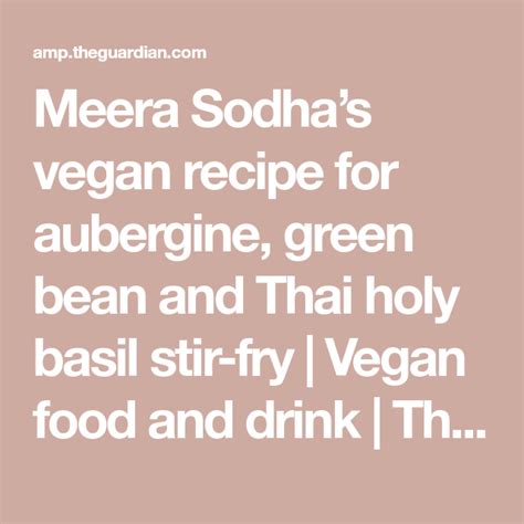Meera Sodhas Vegan Recipe For Aubergine Green Bean And Thai Holy