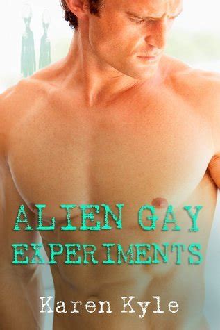 Alien Gay Experiments By Karen Kyle Goodreads