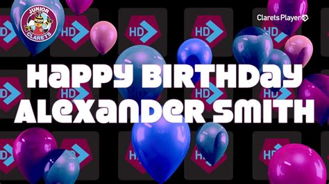 Happy Birthday Alexander Smith YouTube