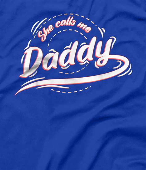Personalized She Calls Me Daddy Naughty Sex Adult Humor T For Dad T Shirt All Star Shirt