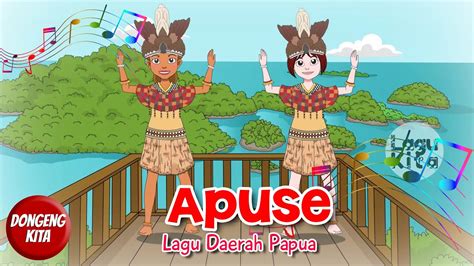 Apuse Lagu Daerah Papua Budaya Indonesia Dongeng Kita Youtube