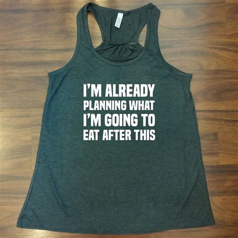 Following are the best workout quotes and sayings with images. I'm Already Planning What I'm Going To Eat After Shirt | Workout shirts, Funny gym shirts, Funny ...
