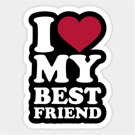 I Love My Best Friend Best Friend Sticker Teepublic