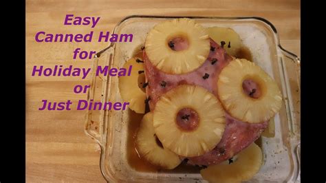 Easy Canned Ham For Holiday Meal Or Just Dinner Youtube