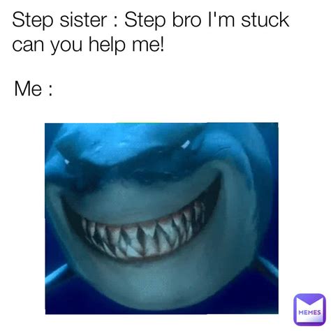Step Sister Step Bro Im Stuck Can You Help Me Me Rupee Memes