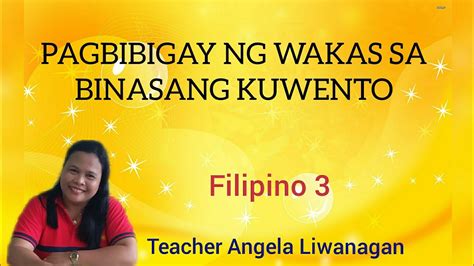 Pagbibigay Ng Wakas Sa Binasang Kuwento Filipino 3 My Study Angel