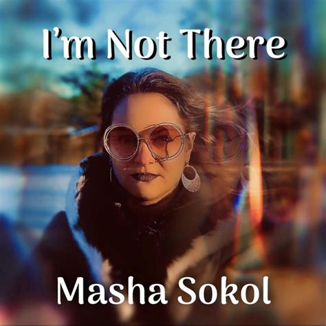 Im Not There Single By Masha Sokol Spotify