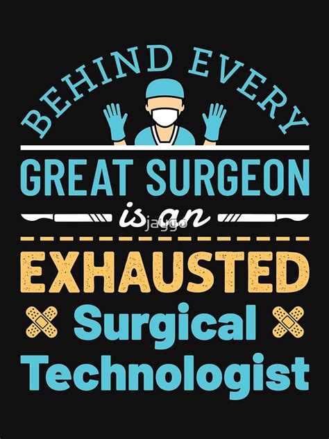 Surgical Technologist Funny Behind Every Great Surgeon Is An Exhausted