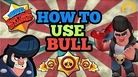Looking for star tree homestay? How To Use Bull in Brawl Stars | Stay Home Stay Safe | no ...