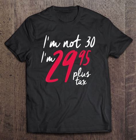 Funny 30th Birthday Shirts For Women Im Not 30 Plus Tax