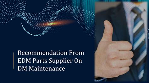 Recommendation From Edm Parts Supplier On Dm Maintenance By Timdenis