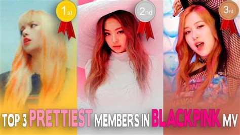 Top 3 Prettiest Members In Each Blackpink Mv Youtube