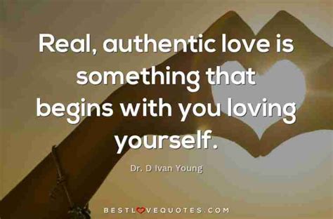 Real Authentic Love Is Something That Begins With You Loving Yourself