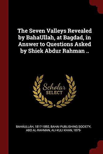 the seven valleys revealed by bahaullah at bagdad in answer to questions asked by shiek abdur
