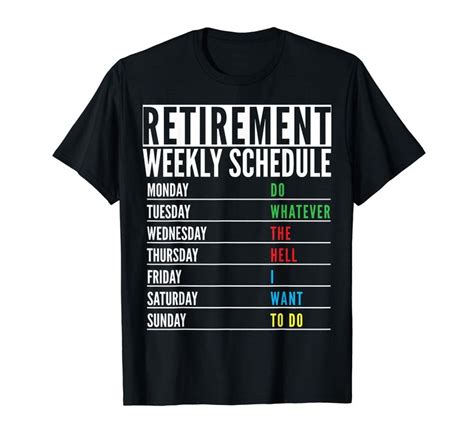 Retired Present Funny Retirement Weekly Schedule Men Women T Shirt In