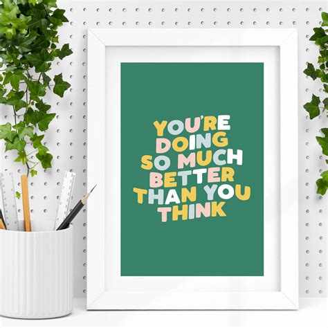 Youre Doing So Much Better Than You Think Print By The Motivated