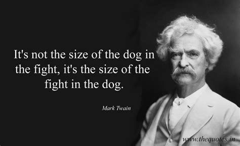 Written by hilary henkin and david mamet. It's not the size of the dog in the fight, it's the size of the fight in the dog - Mark Twain ...