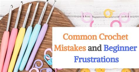 Common Crochet Mistakes And Beginner Frustrations