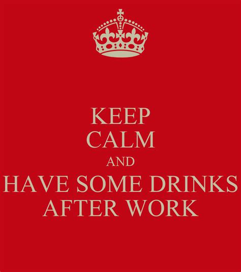 Keep Calm And Have Some Drinks After Work Poster Joeyflowerette