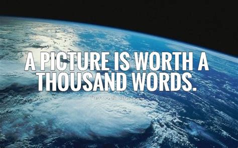 A Picture Is Worth A Thousand Words Quote 1 750×469 With Images