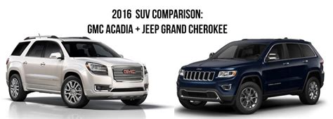 Suv Comparison Jeep Grand Cherokee Gmc Acadia