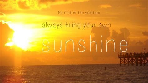 May these quotes inspire you to be the sunshine that you. Eight Positive Quotes to Inspire and Motivate - Sprangled